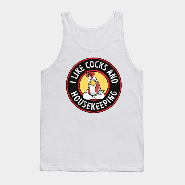 I like Cocks and Housekeeping Funny Gay Pride Rooster Tank Top by qwertydesigns